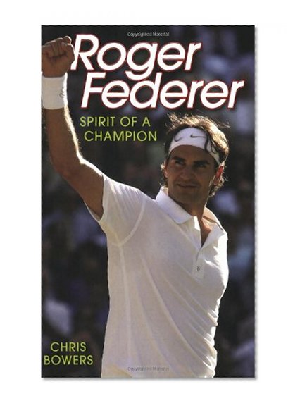 Roger Federer: Spirit of a Champion