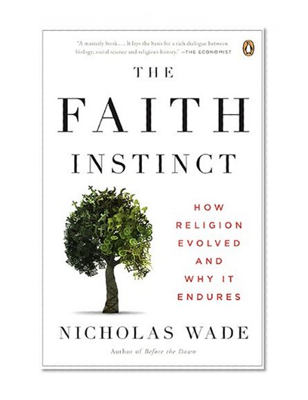 The Faith Instinct: How Religion Evolved and Why It Endures