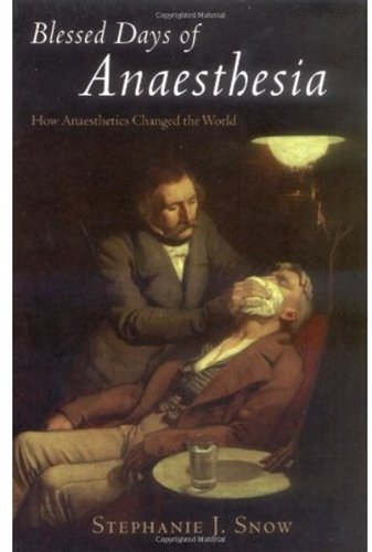 Blessed Days of Anaesthesia: How anaesthetics changed the world
