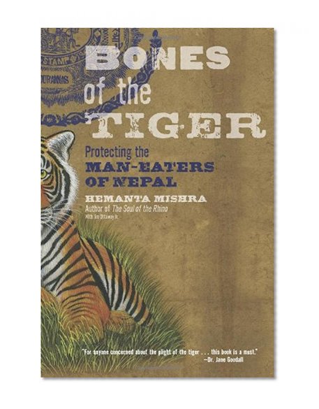Bones of the Tiger: Protecting the Man-Eaters of Nepal