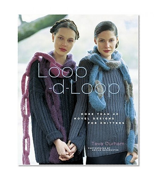 Loop-d-Loop: More Than 40 Novel Designs for Knitters