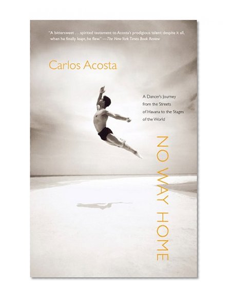No Way Home: A Dancer's Journey from the Streets of Havana to the Stages of the World