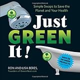 Just Green It!: Simple Swaps to Save Your Health and the Planet