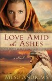 Love Amid the Ashes: A Novel