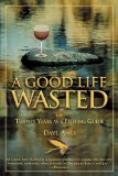 A Good Life Wasted: or Twenty Years as a Fishing Guide