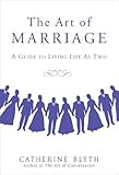 The Art of Marriage: A Guide to Living Life as Two