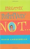 Absolutely Positively Not (Sid Fleischman Humor Award)