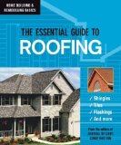 The Essential Guide to Roofing (Home Building & Remodeling Basics) (Home Building & Remodeling Basics)