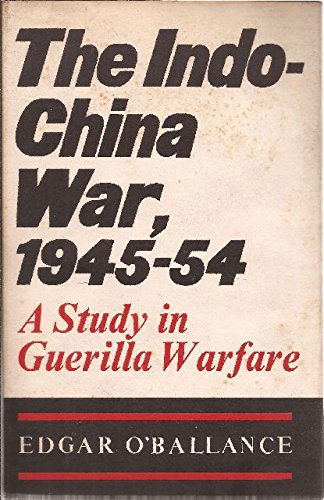 The Indo-China War, 1945 - 1954: A Study in Guerilla Warfare
