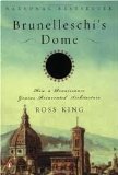 Brunelleschi's Dome: How a Renaissance Genius Reinvented Architecture