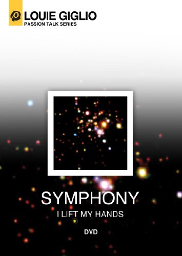 Louie Giglio: Symphony (I Lift My Hands)