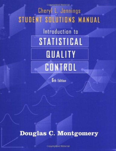 Student Solutions Manual to accompany Introduction to Statistical Quality Control Sixth (6th) Edition By Douglas C. Montgomery