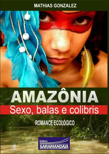 AmazÃ´nia, Sexo, Balas e Colibris (Portuguese Edition)