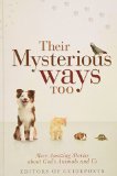 Their Mysterious Ways Too - More Amazing Stories About God's Animals and Us
