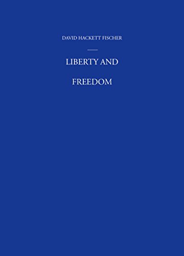 Liberty and Freedom: A Visual History of America's Founding Ideas (America: a cultural history Book 3)