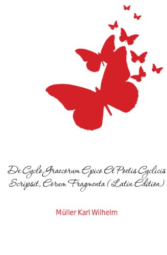 De Cyclo Graecorum Epico Et Poetis Cyclicis Scripsit, Eorum Fragmenta (Latin Edition)