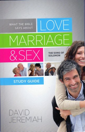 What the Bible Says About Love, Marriage & Sex (Text Book and Study Guide/Workbook - no box)