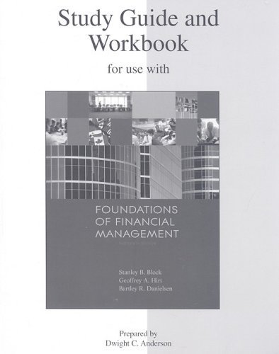 By Stanley Block, Geoffrey Hirt, Bartley Danielsen: Study Guide and Workbook to accompany Foundations of Financial Management Thirteenth (13th) Edition