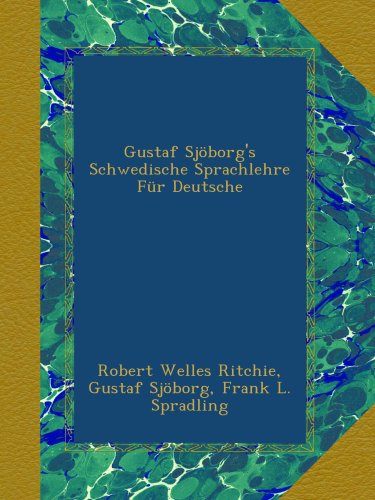 Gustaf SjÃ¶borg's Schwedische Sprachlehre FÃ¼r Deutsche (German Edition)