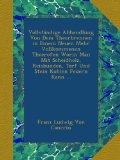 VollstÃ¤ndige Abhandlung Von Dem Theerbrennen in Einem Neuen Mehr Vollkommenen Theerofen Worin Man Mit Scheidholz, Reisbunden, Torf Und Stein Kohlen Feuern Kann ... (German Edition)