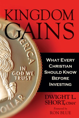 Kingdom Gains: What Every Christian Should Know Before Investing, and How to Use Socially and Biblically Responsible Investments (BRI) as a Steward of God's Money
