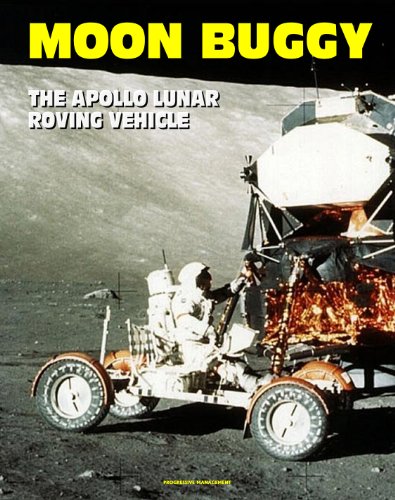 Apollo and America's Moon Landing Program: Moon Buggy, the Apollo Lunar Rover, Lunar Roving Vehicle Operations Handbook