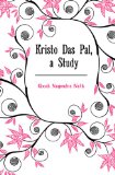 Kristo Das Pal, a Study