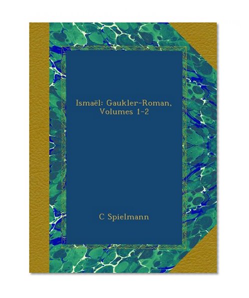 IsmaÃ«l: Gaukler-Roman, Volumes 1-2 (German Edition)