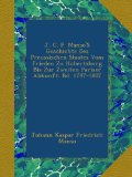 J. C. F. Manso'S Geschichte Des Preussischen Staates Vom Frieden Zu Hubertsburg Bis Zur Zweiten Pariser Abkunft: Bd. 1797-1807 (German Edition)