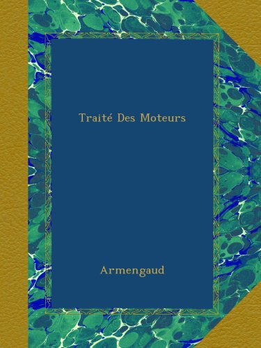 TraitÃ© Des Moteurs (French Edition)