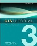 GIS Tutorial 3: Advanced Workbook