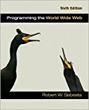 Programming the World Wide Web 6th (sixth) edition Text Only