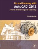 Up and Running with AutoCAD 2012: 2D and 3D Drawing and Modeling