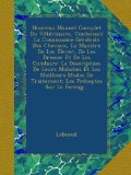 Nouveau Manuel Complet Du VÃ©tÃ©rinaire, Contenant La Conaissance GÃ©nÃ©rale Des Chevaux, La ManiÃ¨re De Les Ã‰lever, De Les Dresser Et De Les Conduire: La ... PrÃ©ceptes Sur Le Ferrag... (French Edition)