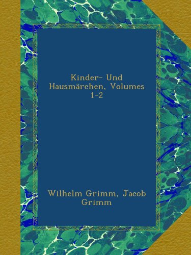 Kinder- Und HausmÃ¤rchen, Volumes 1-2 (German Edition)