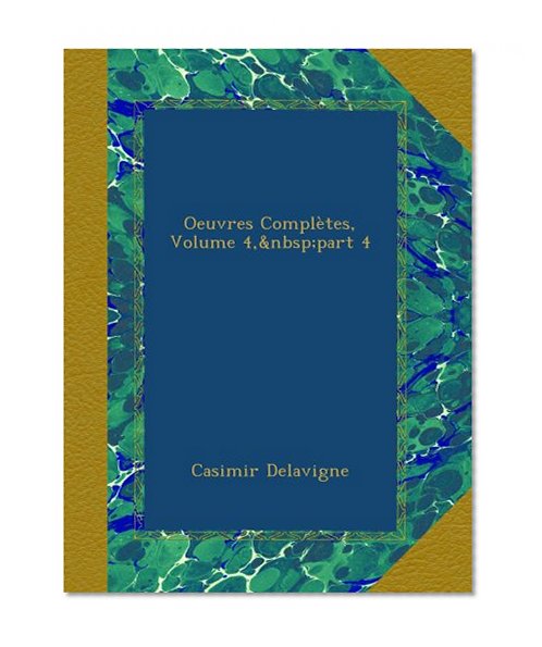 Oeuvres ComplÃ¨tes, Volume 4,Â part 4 (French Edition)