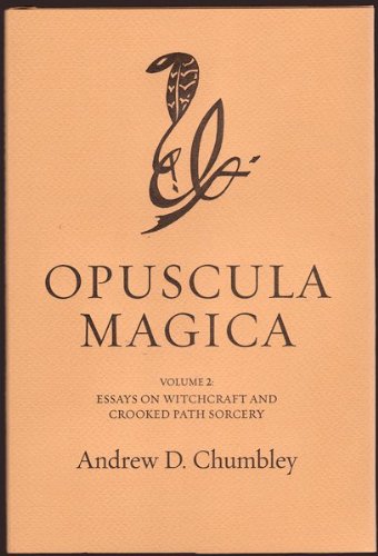 Opuscula Magica. Volume II: Essays on Witchcraft and Crooked Path Sorcery