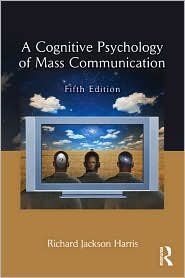 A Cognitive Psychology of Mass Communication 5th (fifth) edition Text Only