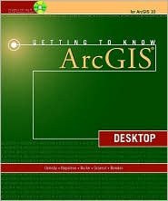 Getting to Know ArcGIS Desktop 10