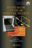 Infrared Heating for Food and Agricultural Processing (Contemporary Food Engineering)