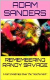 REMEMBERING RANDY SAVAGE: A Fan's Madness Over the "Macho Man" (Icons of the 80s Book 1)