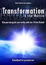 Transformation in the Matrix - How you can guide your reality with the 2-Point Method