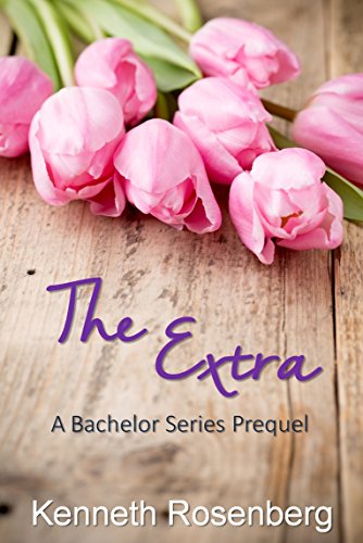 The Extra: A Bachelor Series Prequel (The Bachelor Series)