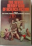 THE SEVEN DEADLY SINS OF SCIENCE FICTION : Sail 25; Divine Madness; Hook the Eye and Whip; Midas Plague; Man Who Ate the Worlds; Margin of Profit; Peeping Tom; Invisible Man Murder Case; Galley Slave
