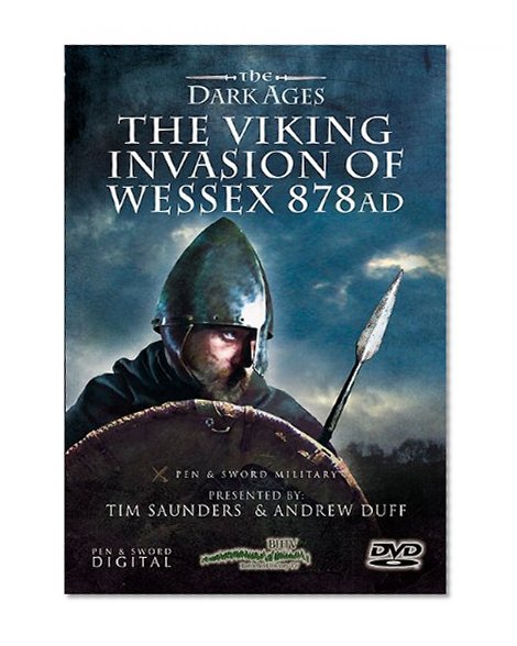 DARK AGES, THE: The Viking Invasion of Wessex 878AD