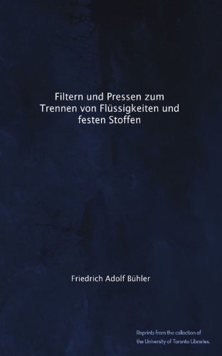 Filtern und Pressen zum Trennen von Flüssigkeiten und festen Stoffen (German Edition)
