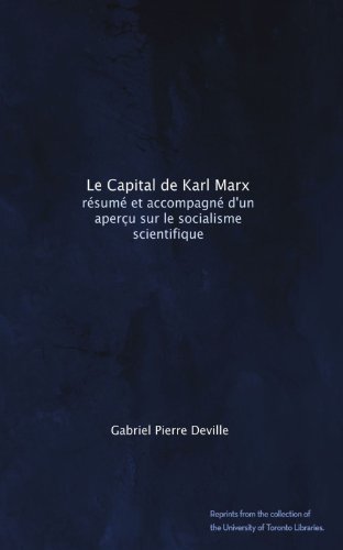 Le Capital de Karl Marx: résumé et accompagné d'un aperçu sur le socialisme scientifique (French Edition)