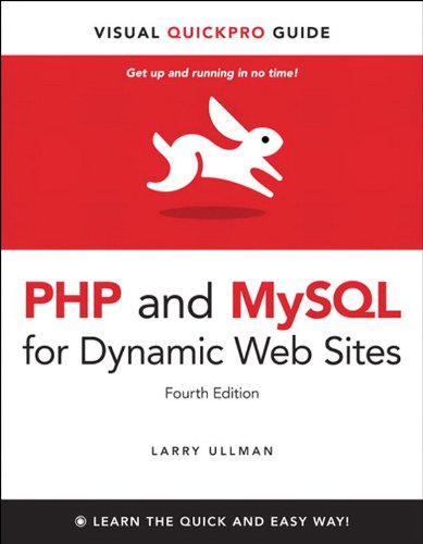 PHP and MySQL for Dynamic Web Sites, Fourth Edition: Visual QuickPro Guide