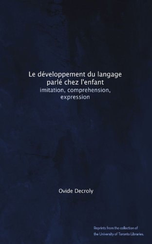 Le développement du langage parlé chez l'enfant: imitation, comprehension, expression (French Edition)