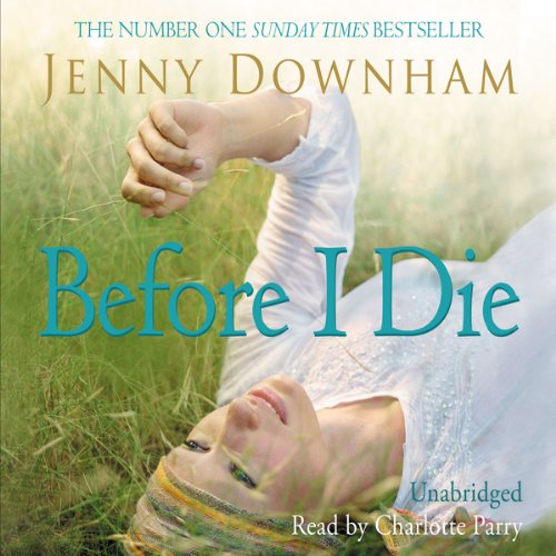 Now is Good (Previously Published as Before I Die)